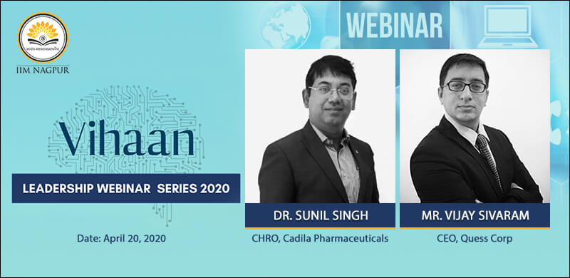 Vihaan – Leadership Webinar 1: Dr Sunil Singh (Cadila Pharmaceuticals) & Mr Vijay Sivaram (Quess Corp)