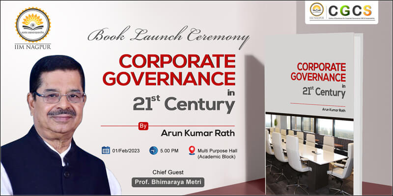 Dr. Bhimaraya Metri, Director IIM Nagpur, to release the book ‘Corporate Governance in 21st Century’ authored by Prof. Arun Kumar Rath